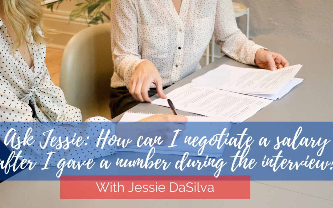 Ask Jessie: How to negotiate a salary after giving a number during the interview